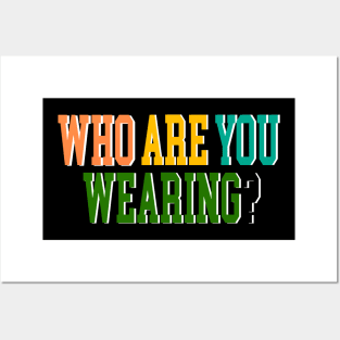 Who are you wearing? Posters and Art